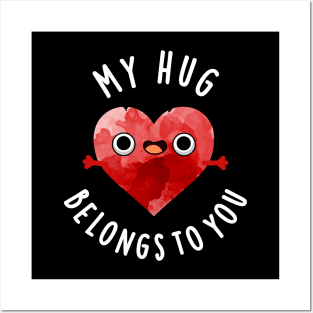 My Hug Belongs To You Cute Heart Pun Posters and Art